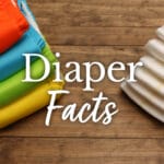 Diaper Facts & Information for cloth and disposable diapers